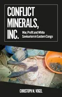 Conflict Minerals, Inc. - Krieg, Profit und weißes Heidentum im Ostkongo - Conflict Minerals, Inc. - War, Profit and White Saviourism in Eastern Congo