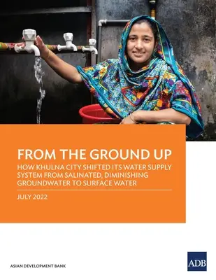 Von Grund auf neu: Wie die Stadt Khulna ihr Wasserversorgungssystem von versalztem, abnehmendem Grundwasser auf Oberflächenwasser umstellte - From the Ground Up: How Khulna City Shifted Its Water Supply System from Salinated, Diminishing Groundwater to Surface Water