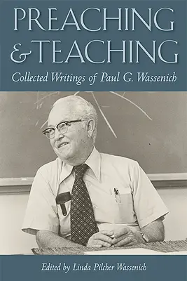 Predigen und Lehren: Gesammelte Schriften von Paul G. Wassenich - Preaching and Teaching: Collected Writings of Paul G. Wassenich