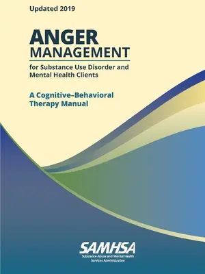 Wutmanagement für Patienten mit Drogenabhängigkeit und psychischer Gesundheit: Ein kognitiv-behaviorales Therapiehandbuch - Anger Management for Substance Use Disorder and Mental Health Clients: A Cognitive-Behavioral Therapy Manual