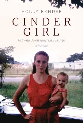 Cinder Girl: Aufwachsen am Rande Amerikas - Cinder Girl: Growing Up on America's Fringe