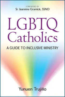 LGBTQ-Katholiken: Ein Leitfaden zur inklusiven Seelsorge - LGBTQ Catholics: A Guide to Inclusive Ministry