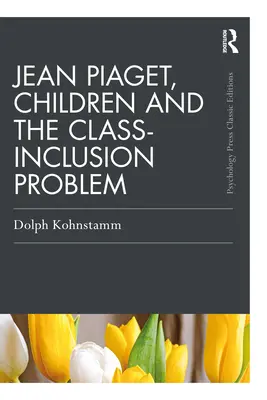 Jean Piaget, Kinder und das Problem der Eingliederung in die Klasse - Jean Piaget, Children and the Class-Inclusion Problem