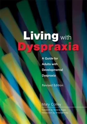Leben mit Dyspraxie: Ein Leitfaden für Erwachsene mit Entwicklungsdyspraxie - überarbeitete Ausgabe - Living with Dyspraxia: A Guide for Adults with Developmental Dyspraxia - Revised Edition