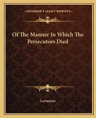 Von der Art und Weise, wie die Verfolger starben - Of the Manner in Which the Persecutors Died