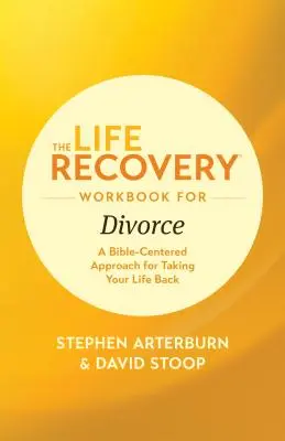 Das Arbeitsbuch zur Lebensbewältigung bei Scheidung: Ein bibelzentrierter Ansatz, um Ihr Leben wieder in die Hand zu nehmen - The Life Recovery Workbook for Divorce: A Bible-Centered Approach for Taking Your Life Back