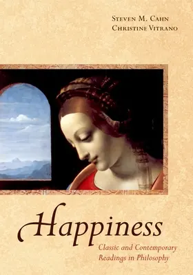 Glück: Klassische und zeitgenössische Lektüre in Philosophie - Happiness: Classic and Contemporary Readings in Philosophy