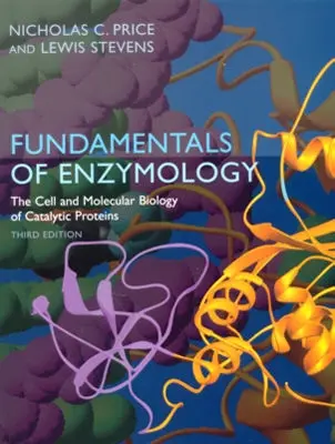 Grundlagen der Enzymologie: Die Zell- und Molekularbiologie der katalytischen Proteine - Fundamentals of Enzymology: The Cell and Molecular Biology of Catalytic Proteins