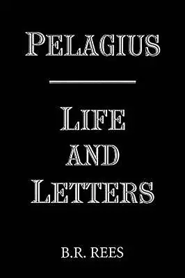 Pelagius: Leben und Briefe - Pelagius: Life and Letters