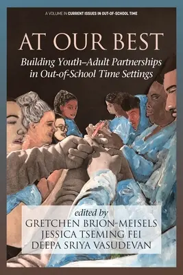 At Our Best: Aufbau von Partnerschaften zwischen Jugendlichen und Erwachsenen in außerschulischen Einrichtungen - At Our Best: Building Youth-Adult Partnerships in Out-of-School Time Settings