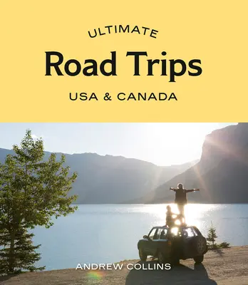 Ultimative Roadtrips: USA und Kanada - Ultimate Road Trips: USA & Canada