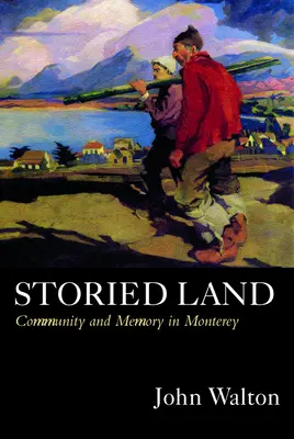 Geschichtsträchtiges Land: Gemeinschaft und Erinnerung in Monterey - Storied Land: Community and Memory in Monterey