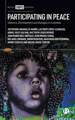 Teilhabe am Frieden: Gewalt, Entwicklung und Dialog in Kolumbien - Participating in Peace: Violence, Development and Dialogue in Colombia