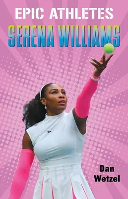 Epische Athleten: Serena Williams - Epic Athletes: Serena Williams