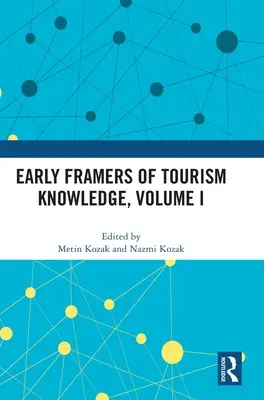 Frühe Begründer des Tourismuswissens, Band I - Early Framers of Tourism Knowledge, Volume I