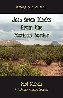 Nur sieben Blocks von der mexikanischen Grenze entfernt - Just Seven Blocks from the Mexican Border