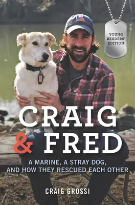 Craig & Fred: Ein Marinesoldat, ein streunender Hund und wie sie sich gegenseitig retteten - Craig & Fred: A Marine, a Stray Dog, and How They Rescued Each Other