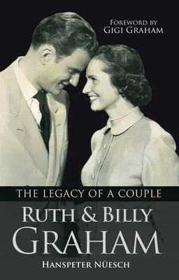 Ruth und Billy Graham: Das Vermächtnis eines Paares - Ruth and Billy Graham: The Legacy of a Couple