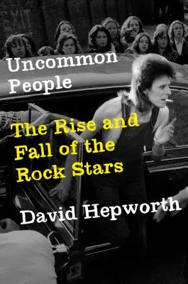 Ungewöhnliche Menschen: Der Aufstieg und Fall der Rockstars - Uncommon People: The Rise and Fall of the Rock Stars