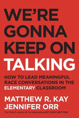 We're Gonna Keep on Talking: Wie man sinnvolle Gespräche über Ethnien im Grundschulunterricht führt - We're Gonna Keep on Talking: How to Lead Meaningful Race Conversations in the Elementary Classroom