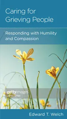 Jemand, den ich kenne, trauert: Pflege mit Demut und Mitgefühl - Someone I Know Is Grieving: Caring with Humility and Compassion