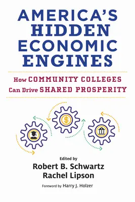 Amerikas verborgene Wirtschaftsmotoren: Wie Community Colleges den gemeinsamen Wohlstand fördern können - America's Hidden Economic Engines: How Community Colleges Can Drive Shared Prosperity
