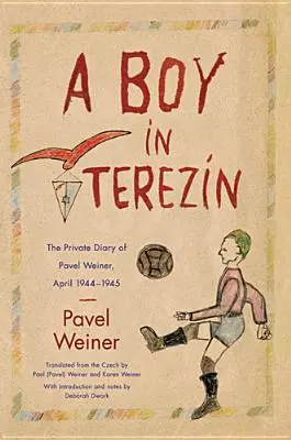 Ein Junge in Terezn: Das private Tagebuch von Pavel Weiner, April 1944-April 1945 - A Boy in Terezn: The Private Diary of Pavel Weiner, April 1944-April 1945