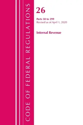 Code of Federal Regulations, Title 26 Internal Revenue 50-299, revidiert ab 1. April 2020 (Office of the Federal Register (U S )) - Code of Federal Regulations, Title 26 Internal Revenue 50-299, Revised as of April 1, 2020 (Office of the Federal Register (U S ))