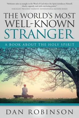 Der berühmteste Fremde der Welt: Ein Buch über den Heiligen Geist - The World's Most Well-Known Stranger: A Book About the Holy Spirit