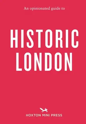 Ein Meinungsführer für das historische London - An Opinionated Guide to Historic London