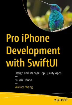 Professionelle iPhone-Entwicklung mit Swiftui: Hochwertige Apps entwerfen und verwalten - Pro iPhone Development with Swiftui: Design and Manage Top-Quality Apps