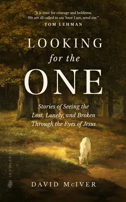 Auf der Suche nach dem Einen: Geschichten vom Sehen der Verlorenen, Einsamen und Gebrochenen mit den Augen Jesu - Looking for the One: Stories of Seeing the Lost, Lonely, and Broken Through the Eyes of Jesus