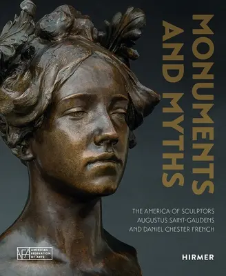 Denkmäler und Mythen: Das Amerika der Bildhauer Augustus Saint-Gaudens und Daniel Chester French - Monuments and Myths: The America of Sculptors Augustus Saint-Gaudens and Daniel Chester French