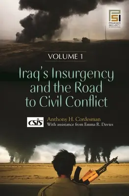 Der Aufstand im Irak und der Weg zum Bürgerkrieg - [2 Bände] - Iraq's Insurgency and the Road to Civil Conflict - [2 volumes]