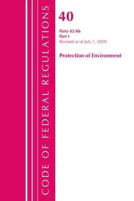 Code of Federal Regulations, Titel 40: Parts 82-86 (Protection of Environment): Revidiert Juli 2020 Teil 1 (Office of the Federal Register (U S )) - Code of Federal Regulations, Title 40: Parts 82-86 (Protection of Environment): Revised July 2020 Part 1 (Office of the Federal Register (U S ))