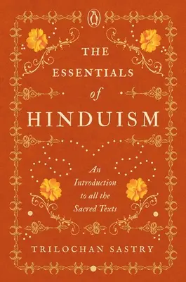 Die Grundzüge des Hinduismus: Eine Einführung in alle heiligen Texte - The Essentials of Hinduism: An Introduction to All the Sacred Texts