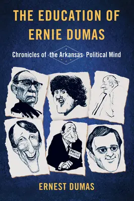 Die Erziehung von Ernie Dumas: Chroniken des politischen Geistes von Arkansas - The Education of Ernie Dumas: Chronicles of the Arkansas Political Mind