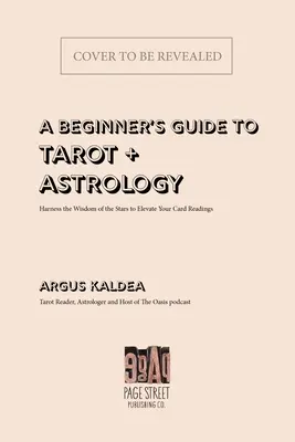 Das Handbuch für Tarot und Astrologie: Die Quintessenz, um die Weisheit der Sterne zu nutzen und die Karten besser zu deuten - The Tarot & Astrology Handbook: The Quintessential Guide for Harnessing the Wisdom of the Stars to Better Interpret the Cards