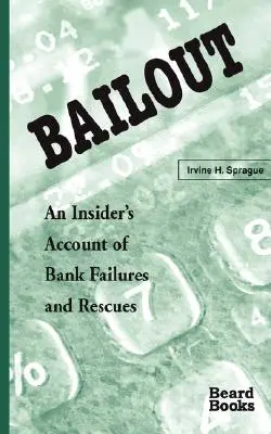 Bailout: Ein Insiderbericht über Bankzusammenbrüche und -rettungen - Bailout: An Insider's Account of Bank Failures and Rescues