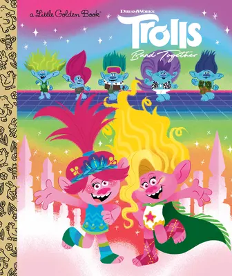 Trolls Band Together Kleines Goldenes Buch (DreamWorks Trolls) - Trolls Band Together Little Golden Book (DreamWorks Trolls)