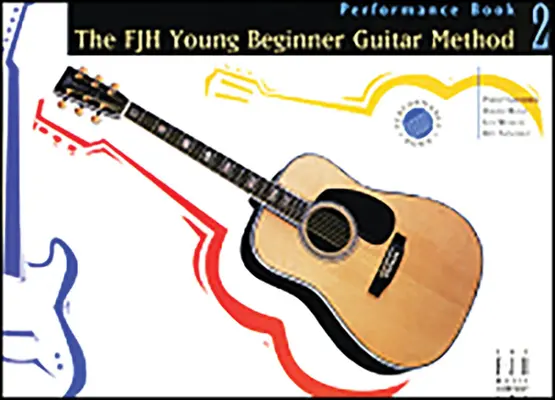 The Fjh Young Beginner Guitar Method, Performance Buch 2 - The Fjh Young Beginner Guitar Method, Performance Book 2