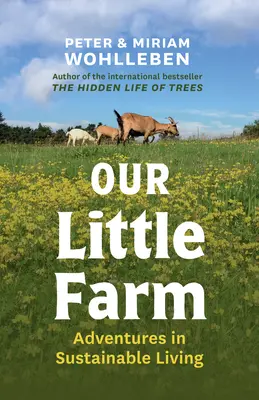 Unser kleiner Bauernhof: Abenteuer im nachhaltigen Leben - Our Little Farm: Adventures in Sustainable Living