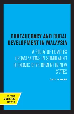 Bürokratie und ländliche Entwicklung in Malaysia - Eine Studie über komplexe Organisationen zur Stimulierung der wirtschaftlichen Entwicklung in den neuen Bundesstaaten - Bureaucracy and Rural Development in Malaysia - A Study of Complex Organizations in Stimulating Economic Development in New States