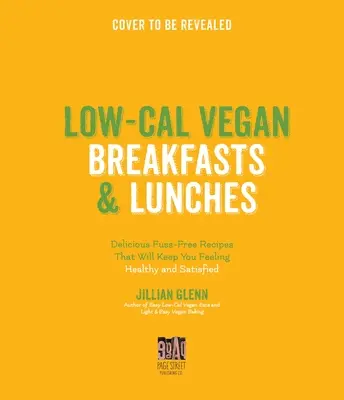 Gesundes veganes Frühstück und Mittagessen: 60 leckere, kalorienarme Mahlzeiten auf pflanzlicher Basis, die Sie durch den Tag bringen - Healthy Vegan Breakfasts & Lunches: 60 Delicious Low-Calorie Plant-Based Meals to Power You Through the Day