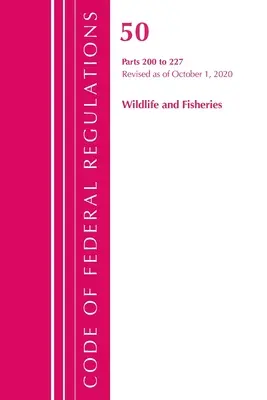 Code of Federal Regulations, Title 50 Wildlife and Fisheries 200-227, revidiert ab 1. Oktober 2020 (Office of the Federal Register (U S )) - Code of Federal Regulations, Title 50 Wildlife and Fisheries 200-227, Revised as of October 1, 2020 (Office of the Federal Register (U S ))