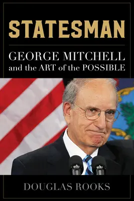 Statesman: George Mitchell und die Kunst des Möglichen - Statesman: George Mitchell and the Art of the Possible