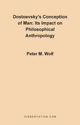 Dostojewskis Menschenbild: Sein Einfluss auf die philosophische Anthropologie - Dostoevsky's Conception of Man: Its Impact on Philosophical Anthropology