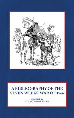 Eine Bibliographie des Siebenwöchigen Krieges von 1866 - A Bibliography of the Seven Weeks' War of 1866