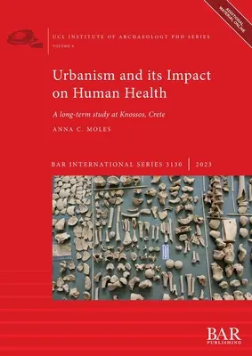 Urbanismus und seine Auswirkungen auf die menschliche Gesundheit: Eine Langzeitstudie in Knossos, Kreta - Urbanism and its Impact on Human Health: A long-term study at Knossos, Crete