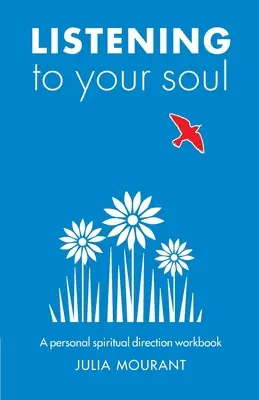 Auf die Seele hören: Ein Arbeitsbuch zur geistlichen Begleitung - Listening to Your Soul: A Spiritual Direction Workbook